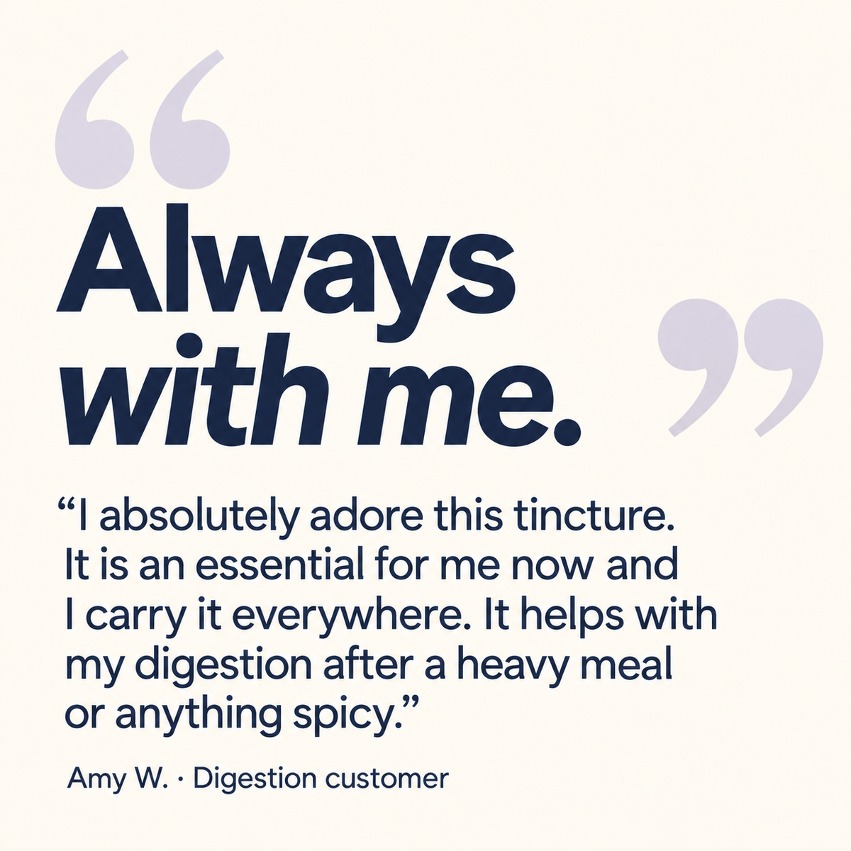 Digestion tincture review from Amy W.: Always with me, it helps my digestion after a heavy or spicy meal